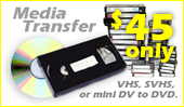 Media Transfer VHS, SVHS or MiniDV to DVD for only $45