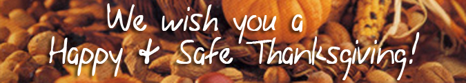 We wish you a Happy and Safe Thanksgiving